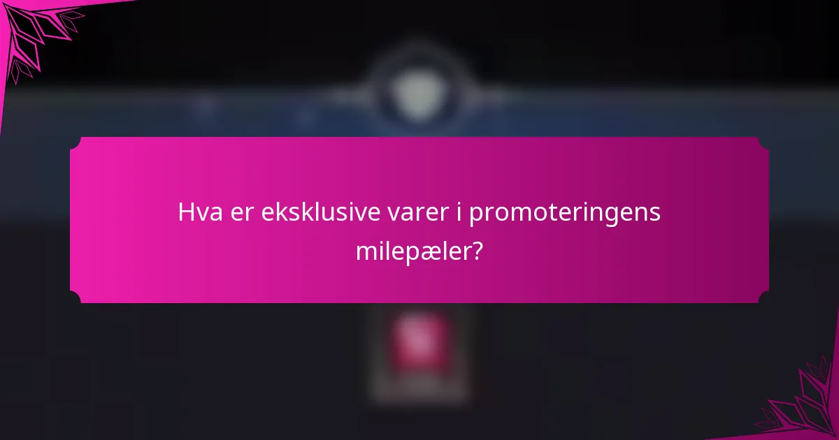 Hva er eksklusive varer i promoteringens milepæler?