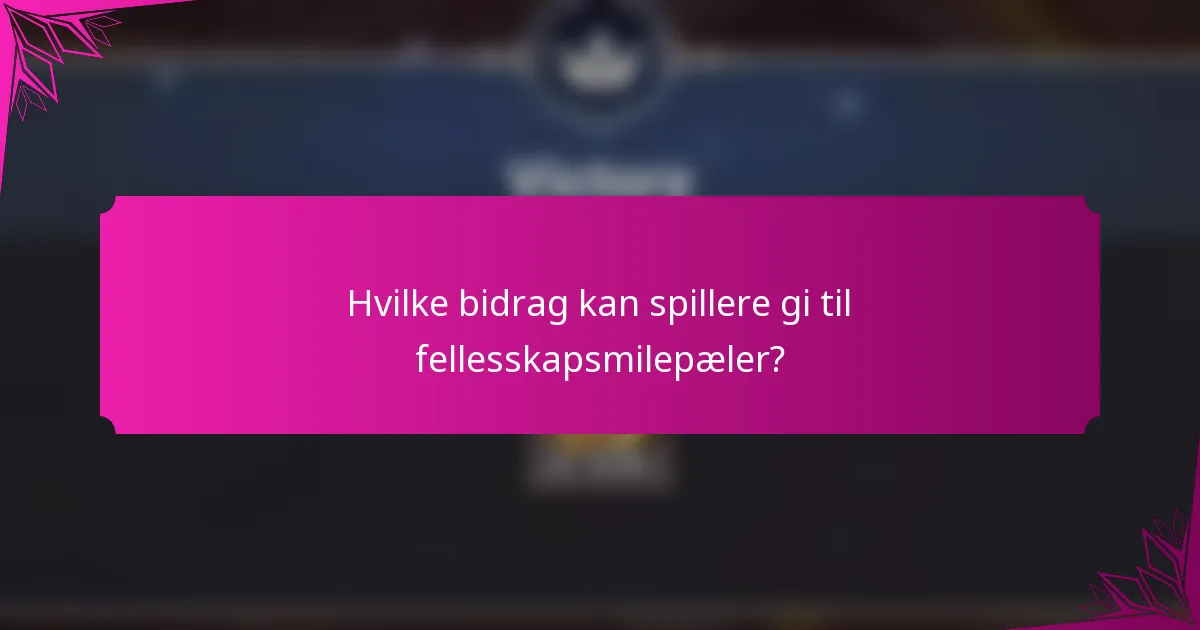 Hvilke bidrag kan spillere gi til fellesskapsmilepæler?