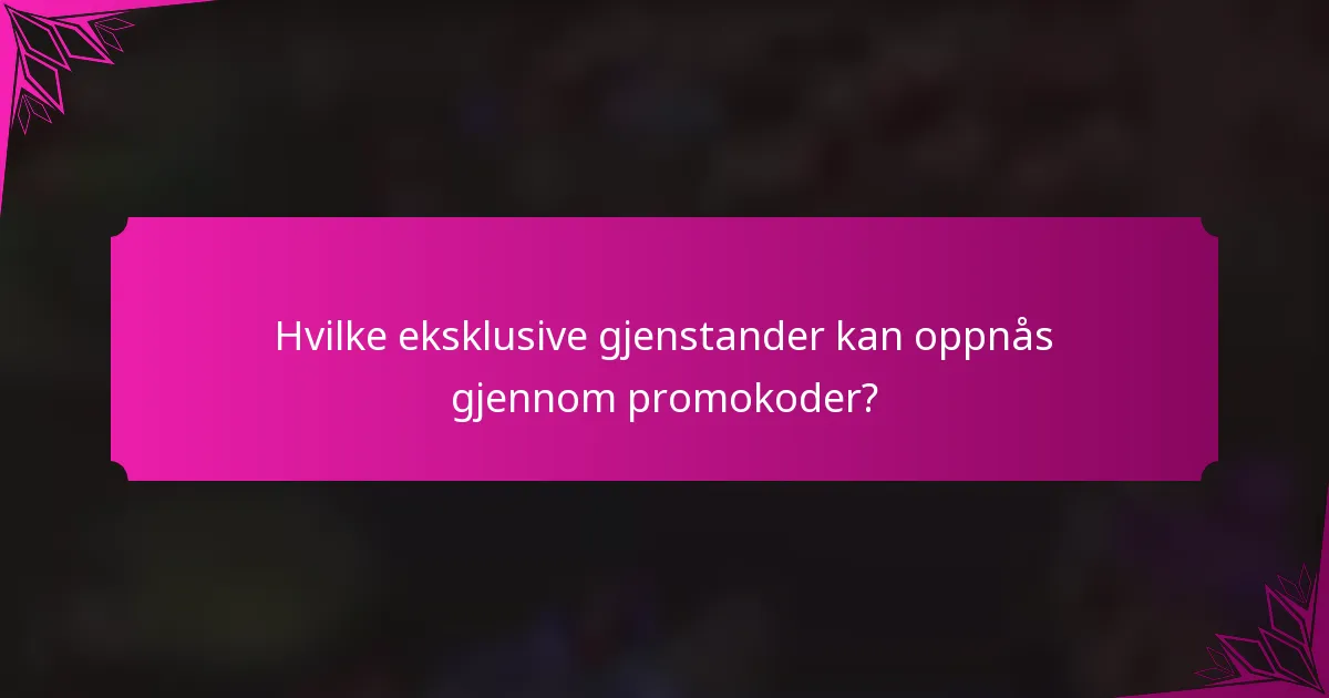 Hvilke eksklusive gjenstander kan oppnås gjennom promokoder?