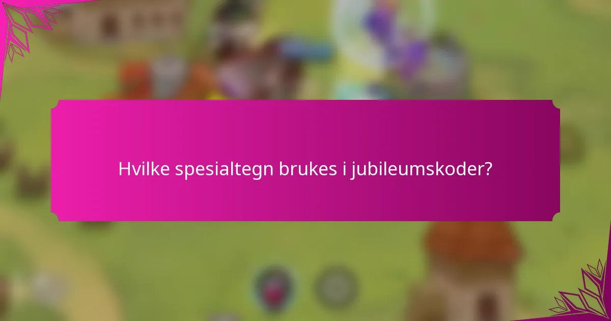 Hvilke spesialtegn brukes i jubileumskoder?