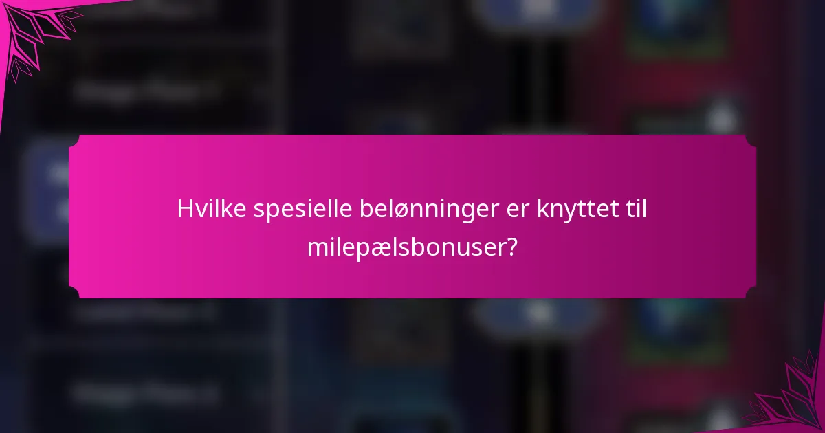 Hvilke spesielle belønninger er knyttet til milepælsbonuser?