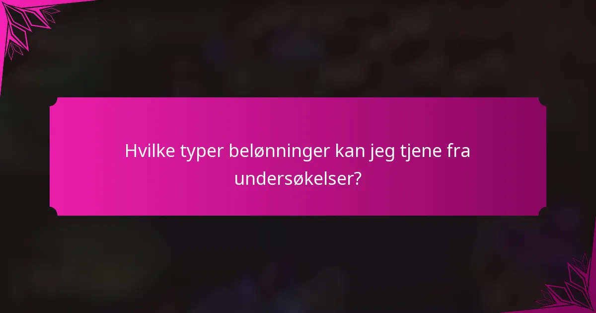 Hvilke typer belønninger kan jeg tjene fra undersøkelser?