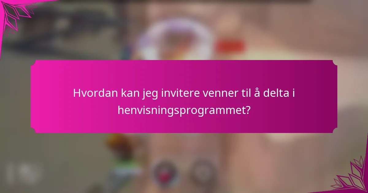 Hvordan kan jeg invitere venner til å delta i henvisningsprogrammet?