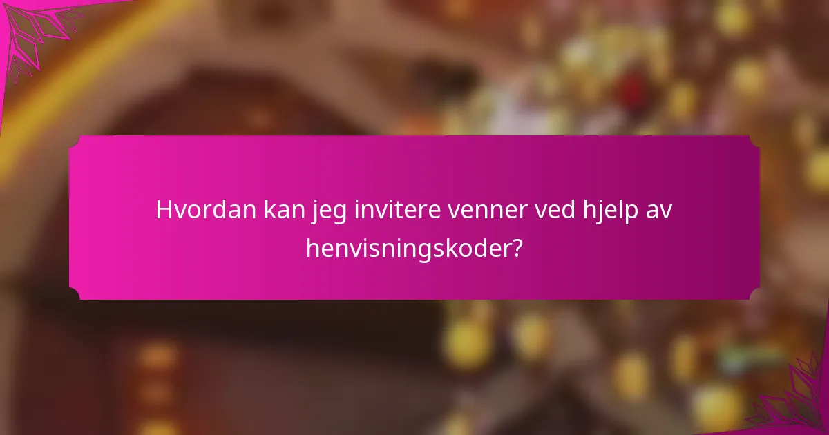 Hvordan kan jeg invitere venner ved hjelp av henvisningskoder?