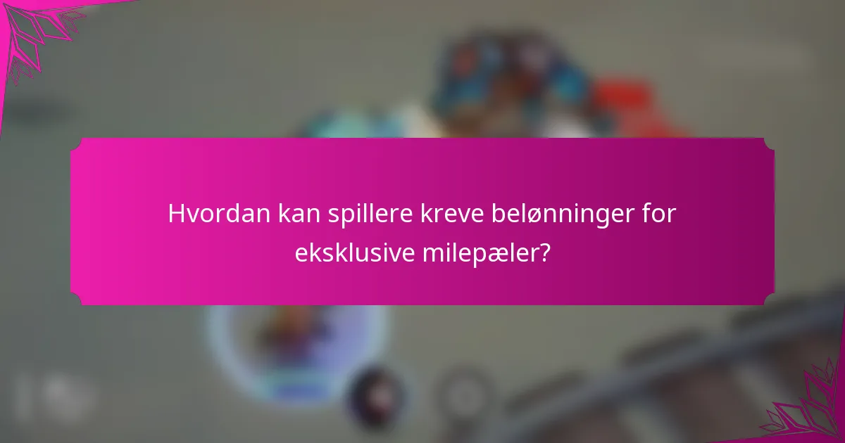 Hvordan kan spillere kreve belønninger for eksklusive milepæler?