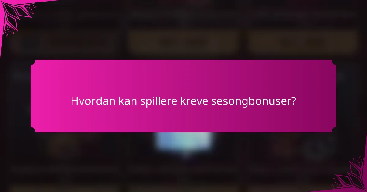Hvordan kan spillere kreve sesongbonuser?