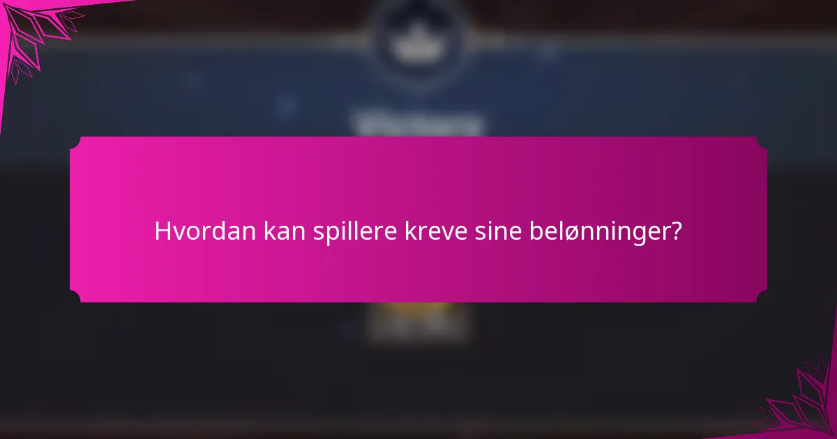 Hvordan kan spillere kreve sine belønninger?
