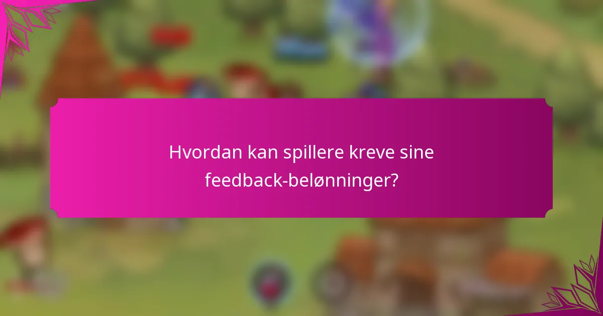 Hvordan kan spillere kreve sine feedback-belønninger?