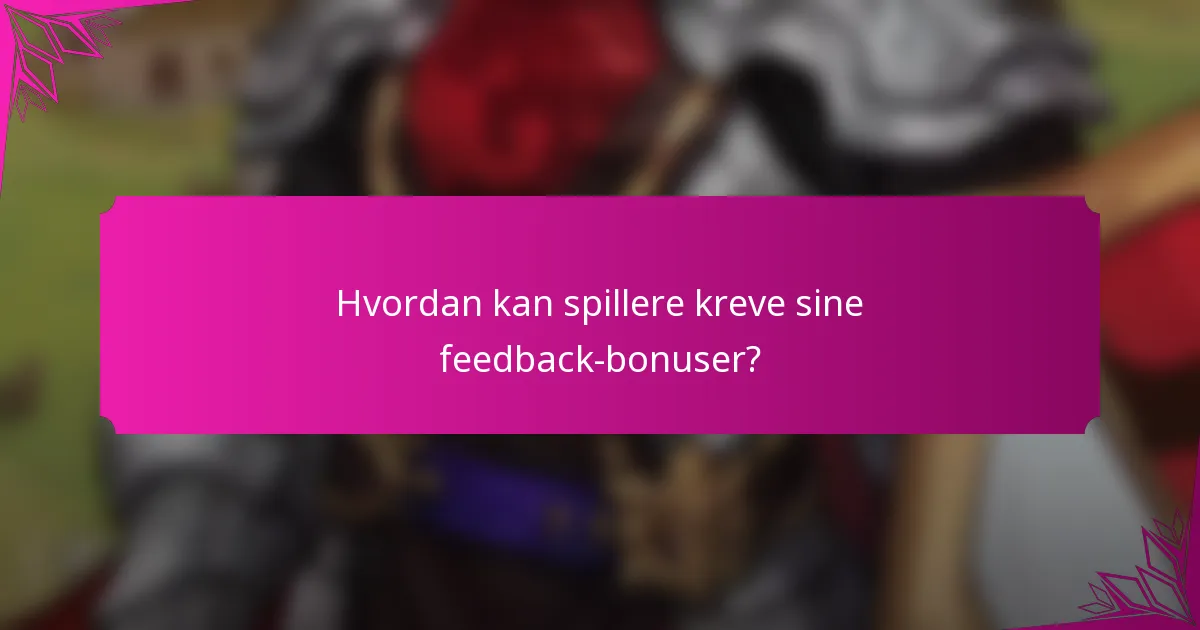 Hvordan kan spillere kreve sine feedback-bonuser?