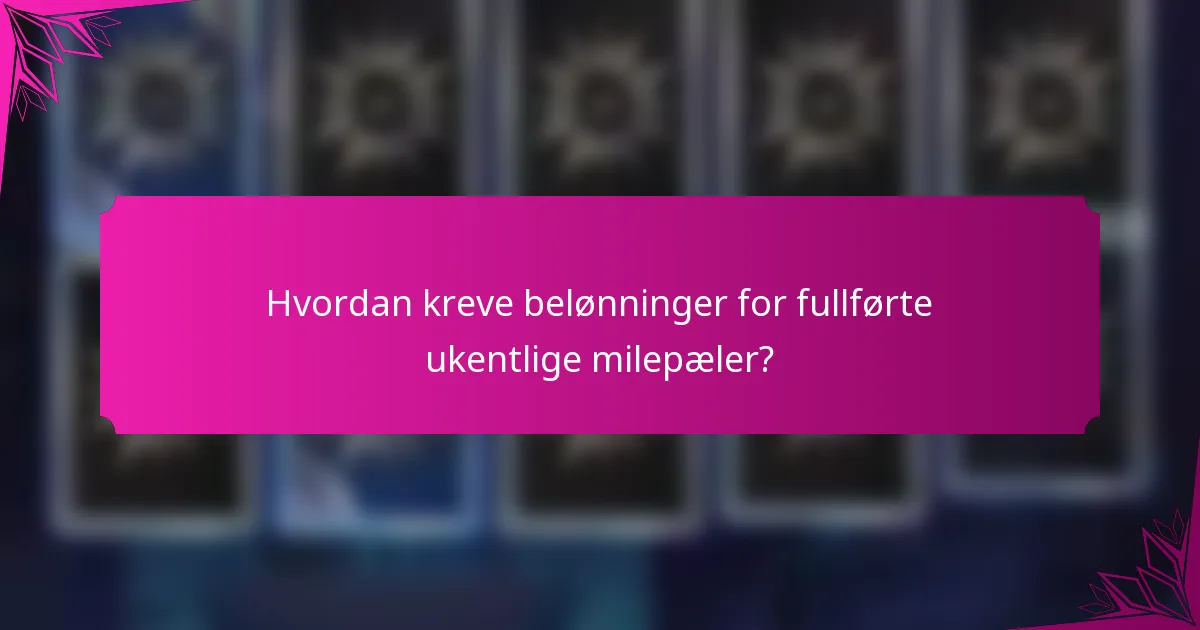 Hvordan kreve belønninger for fullførte ukentlige milepæler?