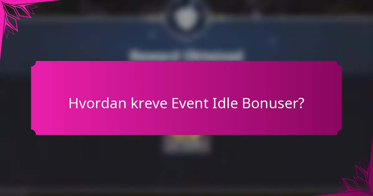 Hvordan kreve Event Idle Bonuser?