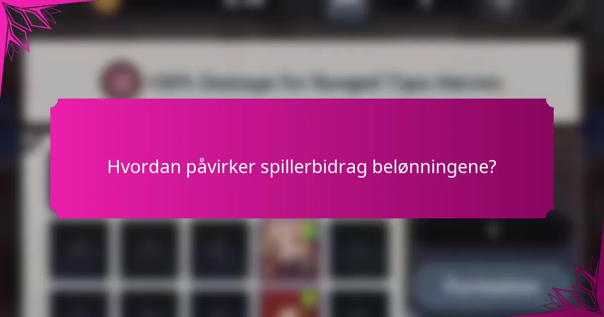 Hvordan påvirker spillerbidrag belønningene?
