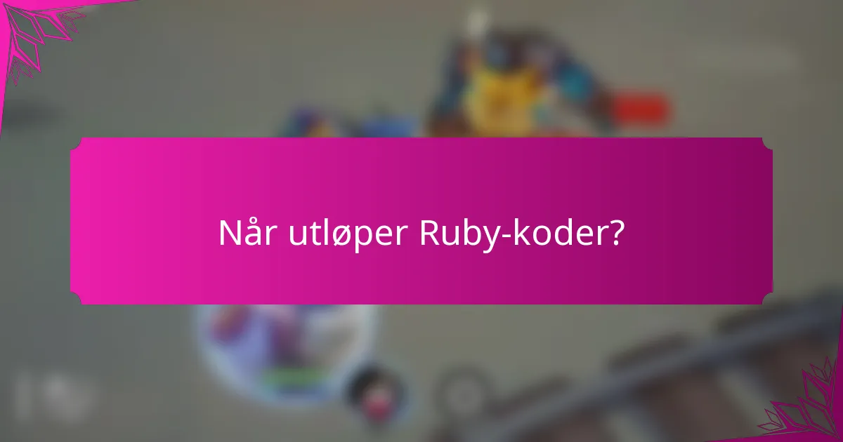 Når utløper Ruby-koder?